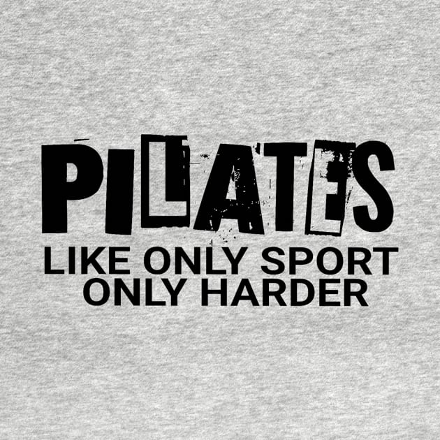 Pilates Like A Real Sport Only Harder by Ville Otila Abstract